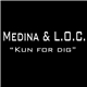 Medina & L.O.C. - Kun For Dig